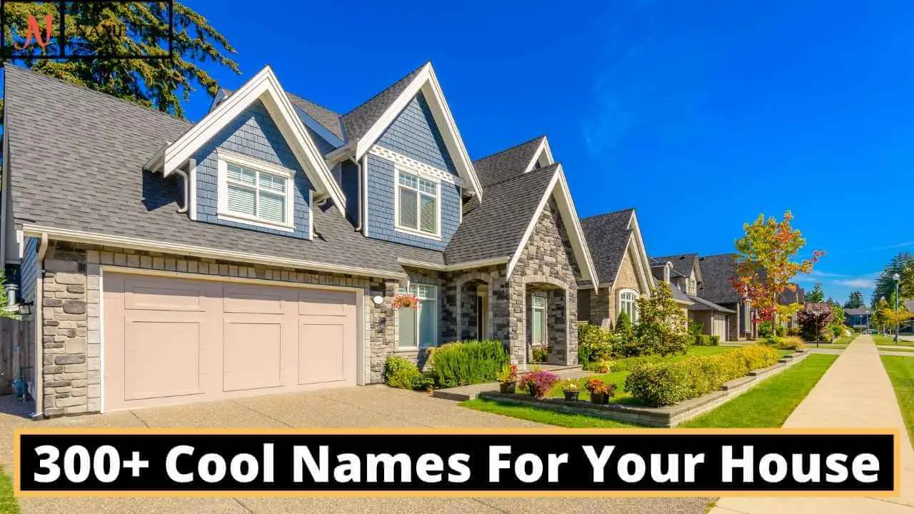 300+ Cool House Names For Your House