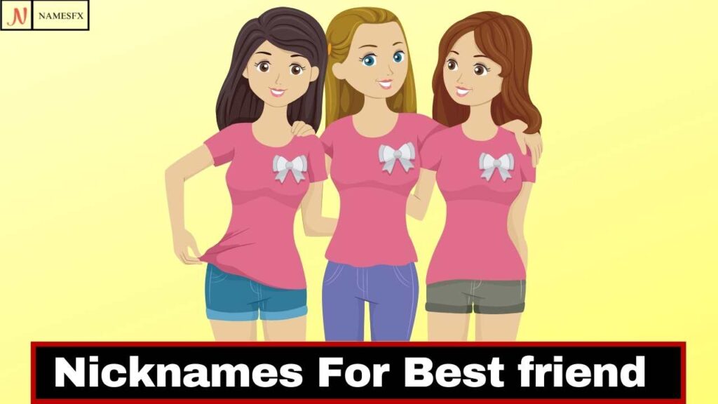 Beautiful Nicknames For Female Best friend,