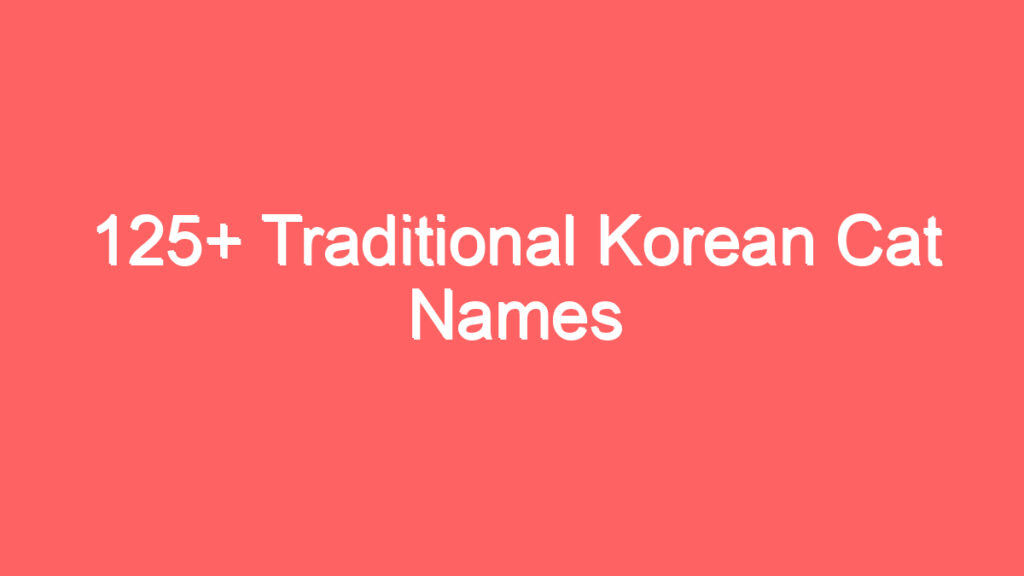 125 traditional korean cat names 1907