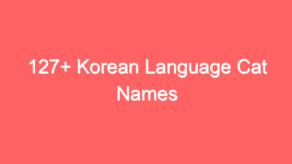 127 korean language cat names 1924