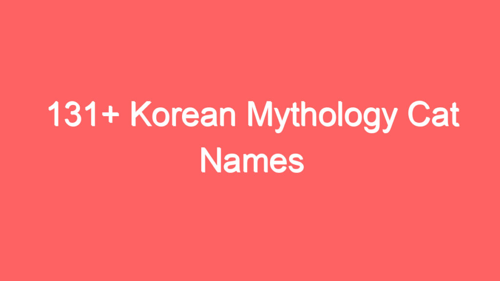 131 korean mythology cat names 1912