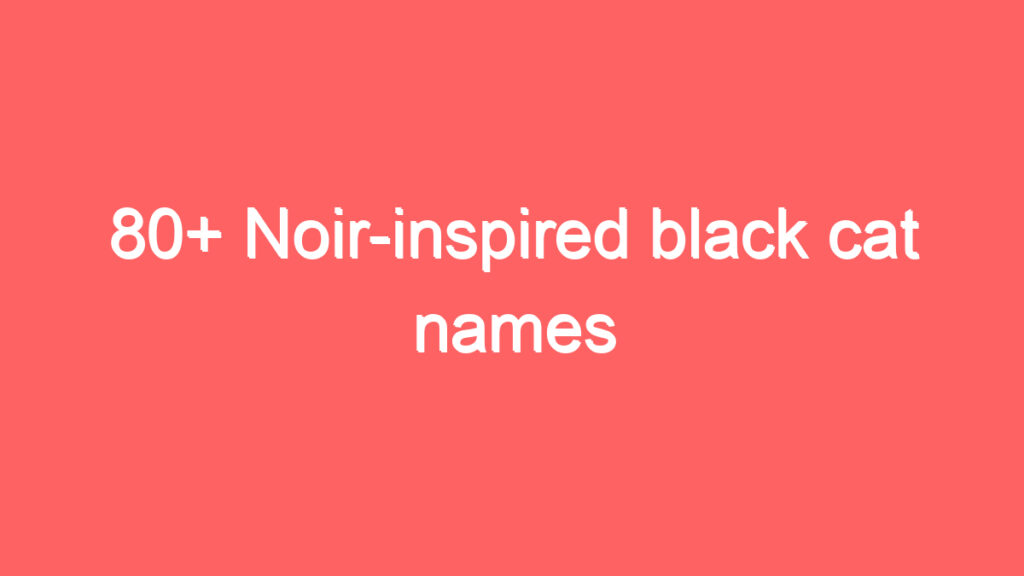 80 noir inspired black cat names 1953