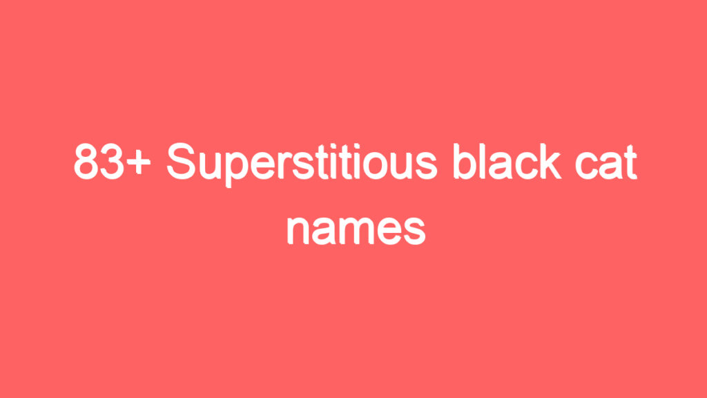 83 superstitious black cat names 1929