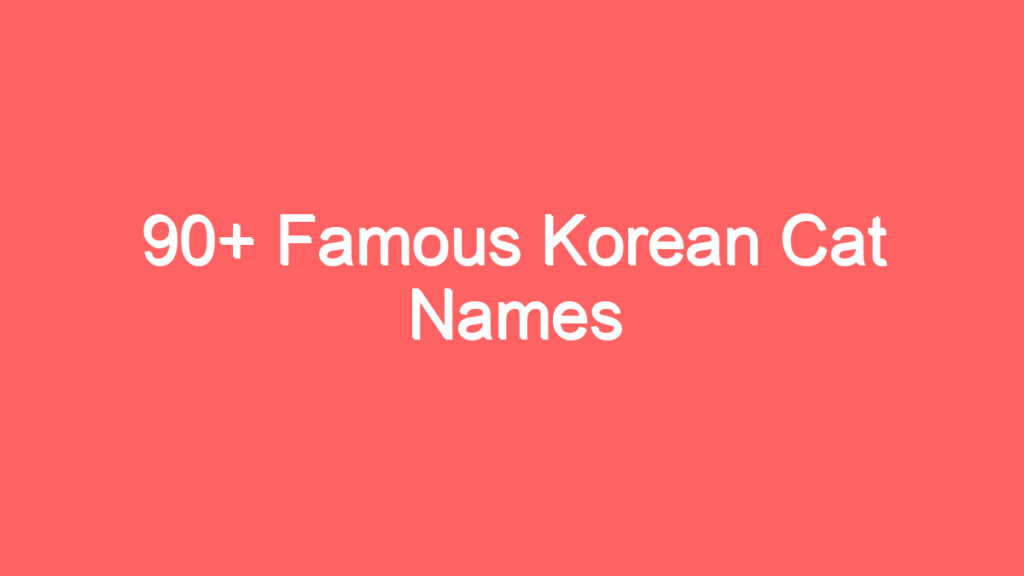 90 famous korean cat names 1910