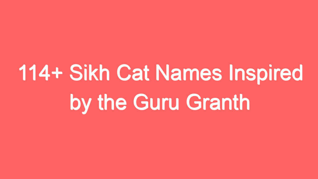 114 sikh cat names inspired by the guru granth sahib 4056