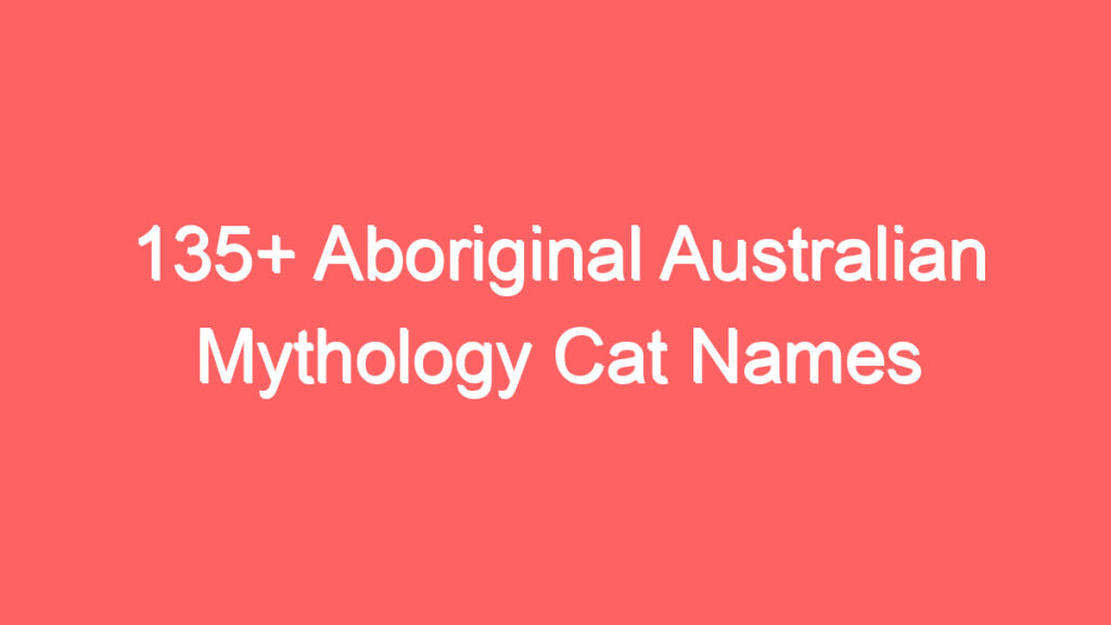 135 aboriginal australian mythology cat names 4088