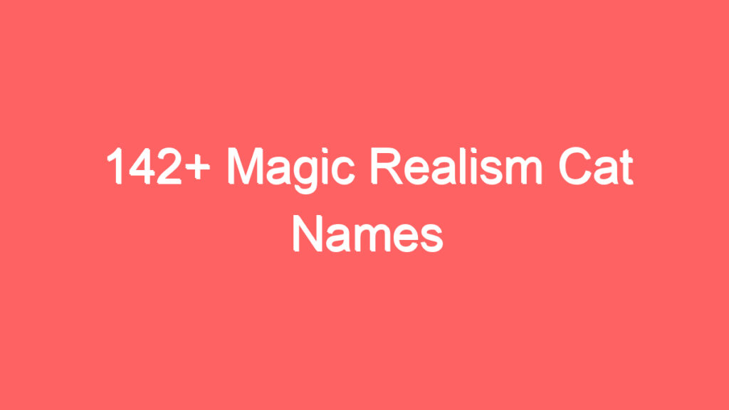 142 magic realism cat names 4113