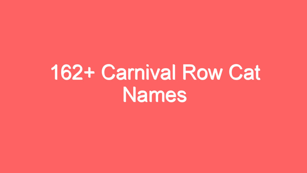 162 carnival row cat names 4033