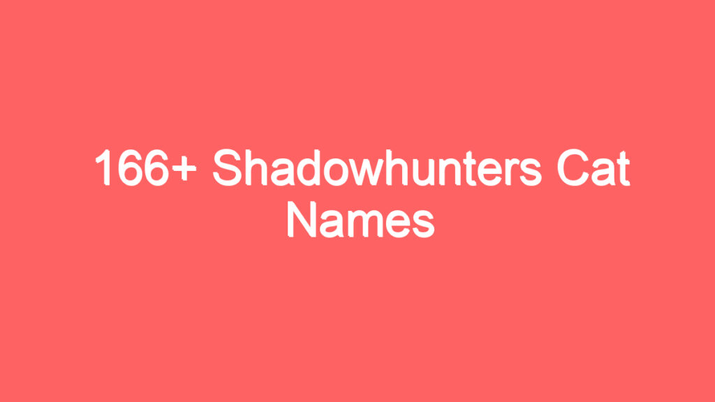 166 shadowhunters cat names 4031