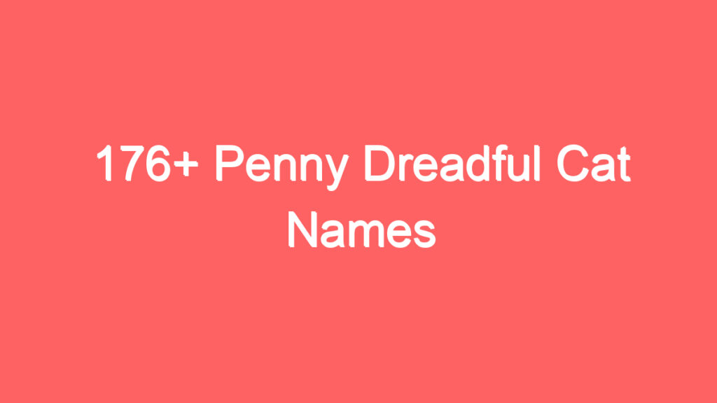 176 penny dreadful cat names 4045