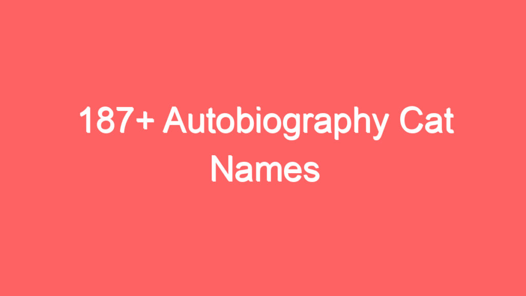 187 autobiography cat names 4123