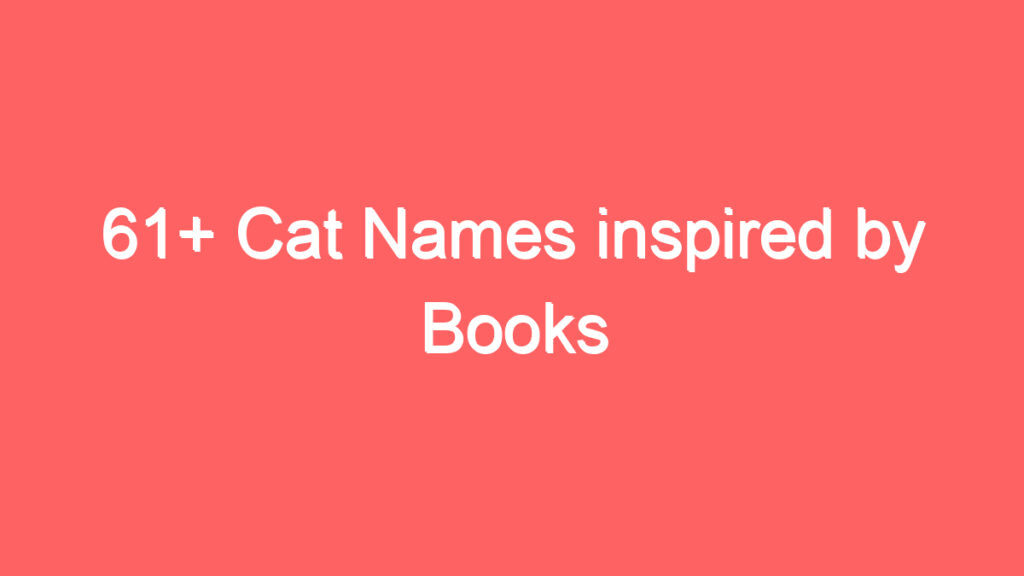 61 cat names inspired by books 4101