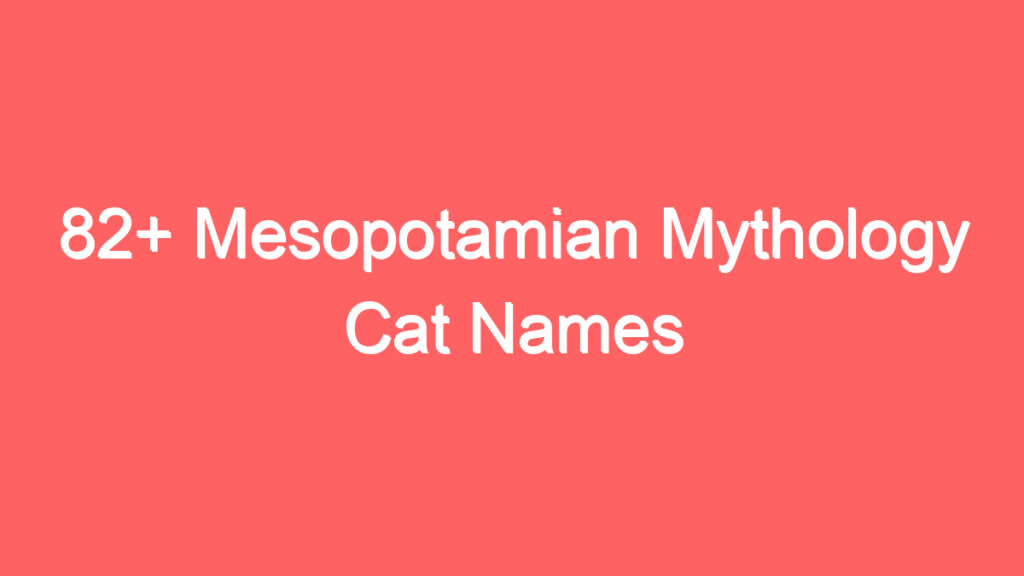 82 mesopotamian mythology cat names 4083