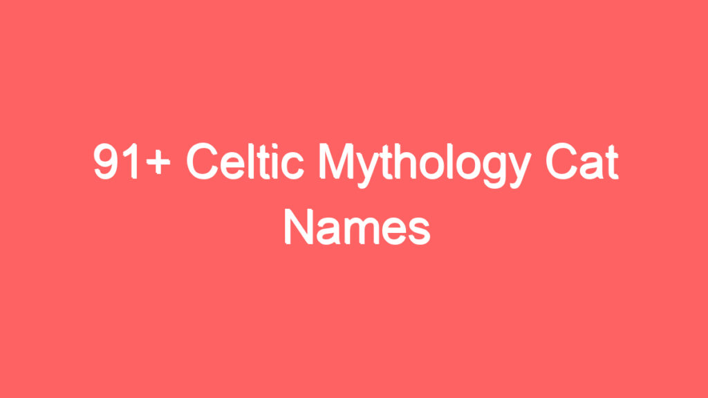 91 celtic mythology cat names 4082