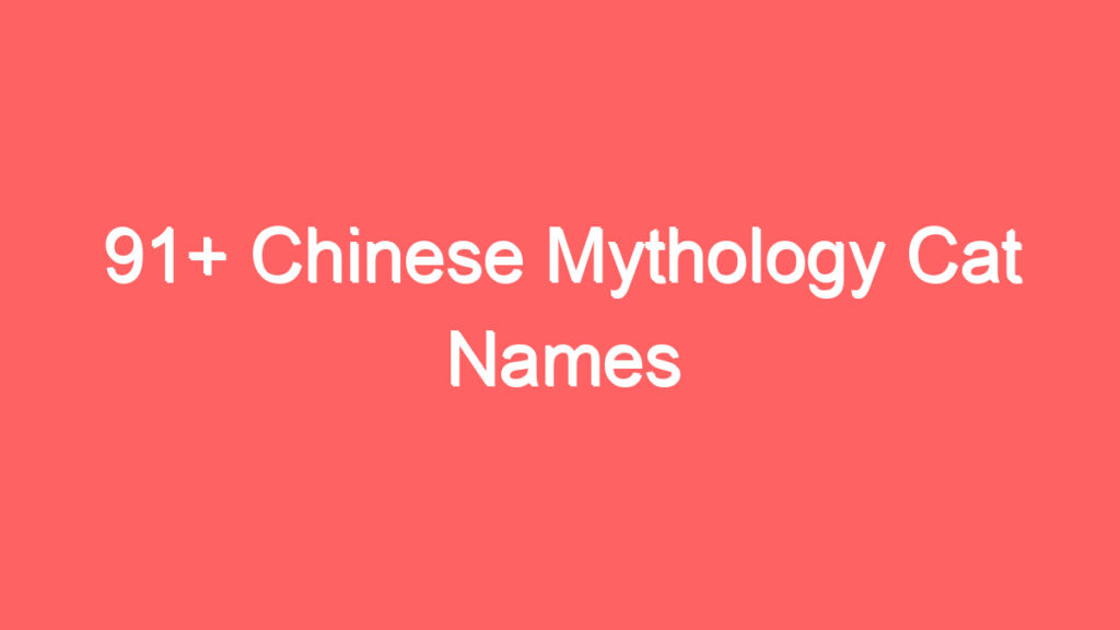 91 chinese mythology cat names 4080