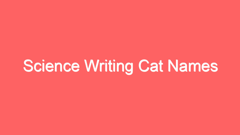 science writing cat names 4129