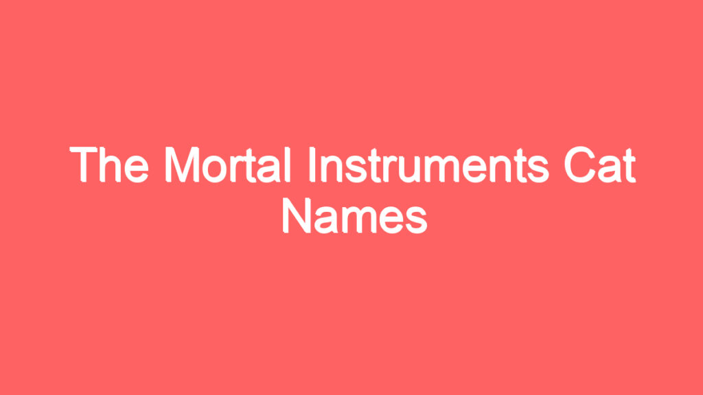 the mortal instruments cat names 4145