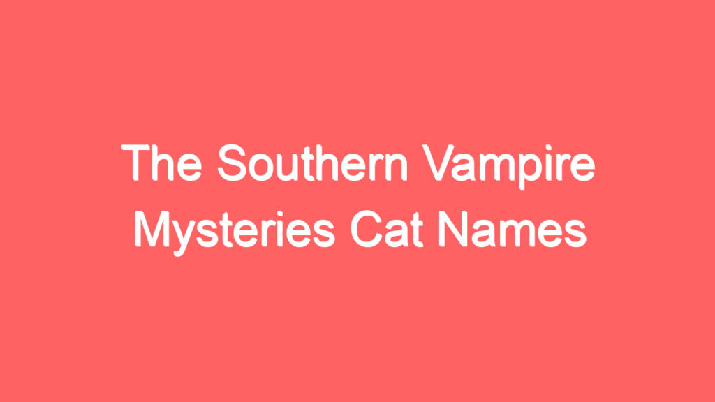 the southern vampire mysteries cat names 4151