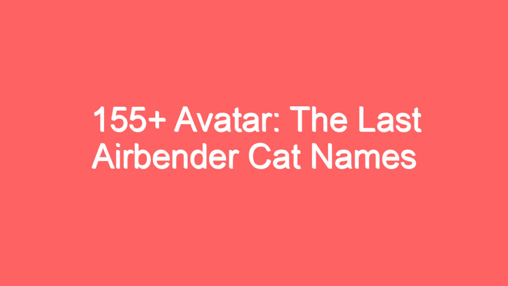 155 avatar the last airbender cat names 3968