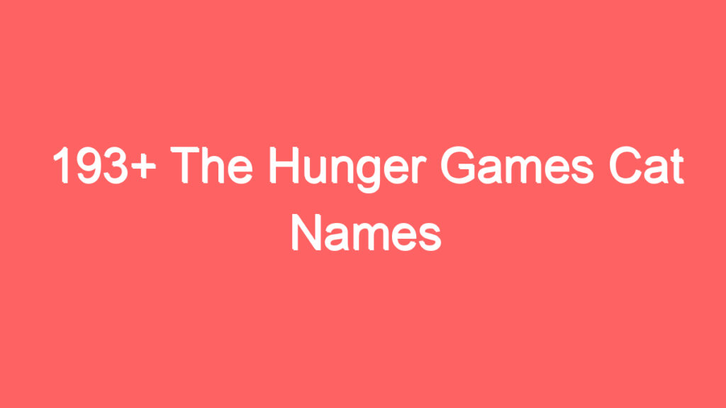 193 the hunger games cat names 3958